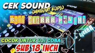 CEK SOUND DANGDUT KOPLO FULL BASS GLERR SPESIAL UJI COBA BOX 18 INCH