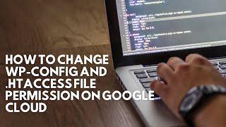 How to change wp-config and  .htaccess file permission on google cloud