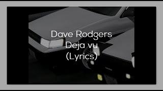 Dave Rodgers - Deja vu(Lyrics)