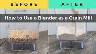 How to Use a Blender as a Grain Mill (2020)