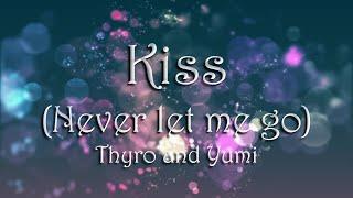 [Lyrics] Thyro & Yumi - Kiss (Slowed) (Tiktok) Never Let Me Go (Hold me close by your side)