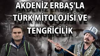 Akdeniz Erbaş'la Türk Mitolojisi ve Tengricilik