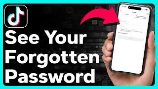 How To See TikTok Password If You Forgot It