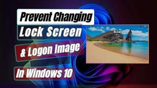 How to Prevent Changing Lock Screen & Logon Image In Windows 11