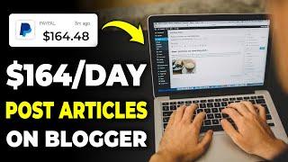 Make Money from Blogger! Earn $164 Per Day Posting Articles on Blogger Site | Make Money Online 2025