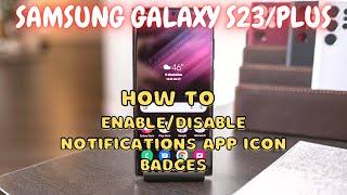 Samsung Galaxy S23 / Plus : Enable/Disable Notifications App Icon Badges