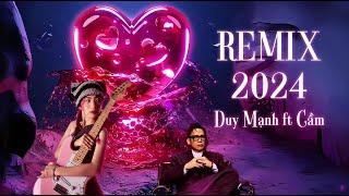 Duy Mạnh & Cầm | Remix 2024