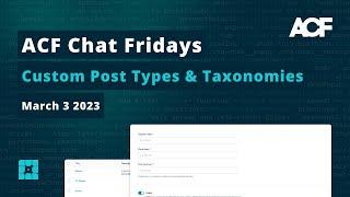 ACF Chat Friday – March 3, 2023: Custom Post Types & Taxonomies preview