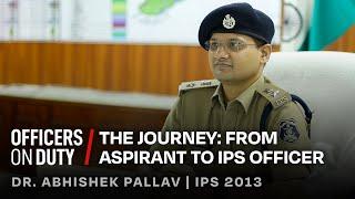 Officers on Duty E83 | Journey from aspirant to IPS officer | Dr. Abhishek Pallava | IPS 2013