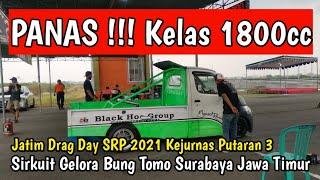 PANAS !!! 1800cc Jatim Drag Day Kejurnas Drag Race Putaran 3 Sirkuit Gelora Bung Tomo Surabaya