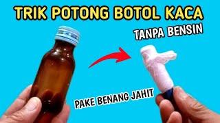 TRIK cara memotong BOTOL kaca dengan mudah !! 100% BERHASIL !!