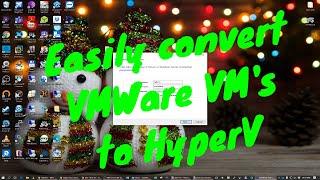 Easily convert VMWare VM's to HyperV