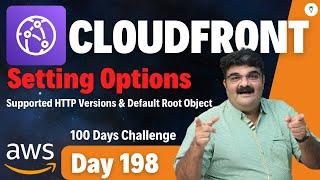 Day 198 || AWS CloudFront Tutorial || AWS CloudFront Setting Options Part 1