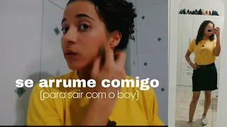 ARRUME-SE COMIGO  Dia de sair com o boy