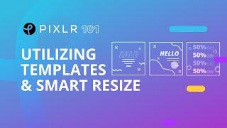 Pixlr 101 Episode 13: Templates Smart Resize Tool