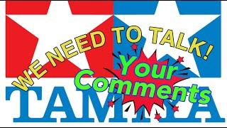 Viewer Comments | Please Tamiya, let's talk 2. This can't be good for business.