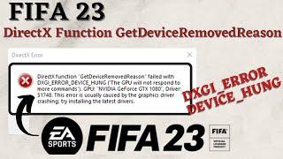 FIFA 23 DirectX Function GetDeviceRemovedReason DXGI ERROR DEVICE HUNG