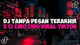 DJ TANPA PESAN TERAKHIR X CI CIRO CIRO SOUND HESAN JEDAG JEDUG MENGKANE VIRAL TIKTOK