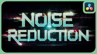 The Noise Reduction | DaVinci Resolve Studio 19 |