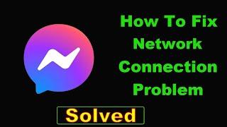 Facebook Messenger App Network Connection Problem Android - Fix Facebook Messenger Internet Error