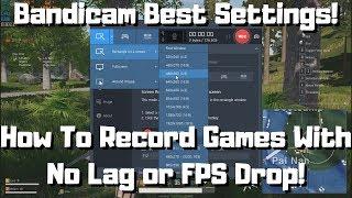Bandicam Best Settings! How To Record Games With No Lag or FPS Drop!
