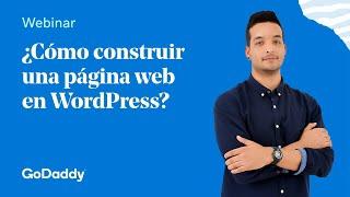 Construye tu página en WordPress ️ ️ ▶ Webinar GoDaddy