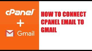 How To Connect Cpanel Email to Gmail