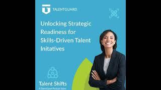 Unlocking Strategic Readiness for Skills-Driven Talent Initiatives