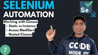 #7 - Working with Nested Classes, Access Modifiers and more (Selenium with Java) - 2024 Series