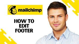 How to Edit Footer in MailChimp (FULL GUIDE)