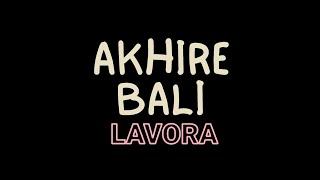[Lirik] Akhire Bali || LAVORA