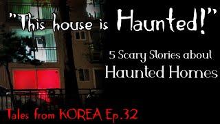 5 Scary Stories about Haunted Homes - Tales from Korea Ep.32