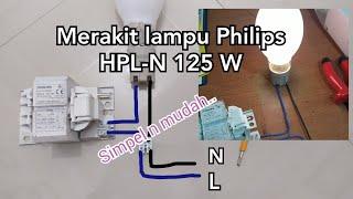 merakit lampu Philips HPL-N 125W | penerangan jalan umum