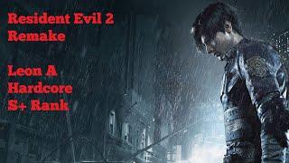 [PC] Resident Evil 2 Remake - Leon A (Hardcore | S+ Rank) Playthrough