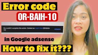 HOW TO FIX ERROR CODE OR-BAIH-10 WHEN ADDING PAYMENT IN GOOGLE ADSENSE