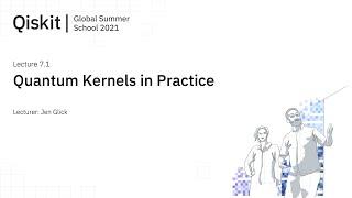 Lecture 7.1 - Quantum Kernels in Practice