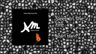 Adam Mann - Sleep In The Fire