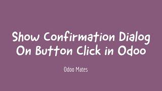 33. Show Confirmation Message On Button Click In Odoo || Odoo 15 Development Tutorials