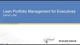 Implementing SAFe®  Lean Portfolio Management for Executives