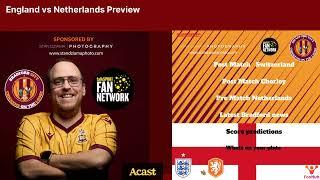 England vs Netherlands Preview | Chickens On The Loose Podcast