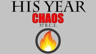 Nobody's Year: CHAOS (57 B.C.E.)