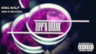 KINGWXLF - ZIPP'N DRANK (OFFICIAL AUDIO)