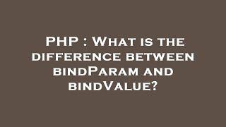 PHP : What is the difference between bindParam and bindValue?