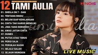 Tami Aulia Cover Full Album -  DAN | Cover Akustik Terbaik 2024