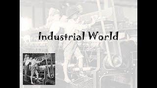 Industrial World with vocals: Victorians, children at work.