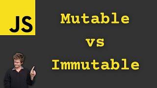 JavaScript Mutable vs Immutable