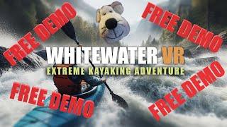 Whitewater VR.  FREE DEMO on Steam. Its FREE 