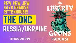 Episode 14: Russia/Ukraine, Watchlist Removal and the DNC - WE'RE BACK IN STUDIO!