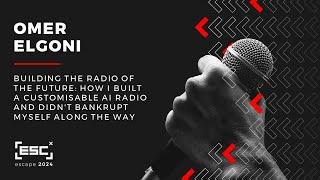 Omer Elgoni | Building the Radio of the Future: How I Built a Customisable AI Radio