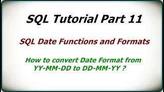 SQL Tutorial Part 11 | SQL Date Functions and Diff Date Formats | Convert From YY-MM-DD to DD-MM-YYY